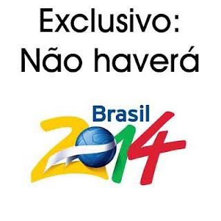 Não haverá Copa do Mundo no Brasil